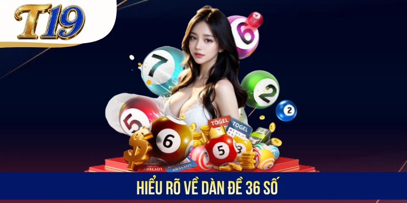 Hiểu rõ về dàn đề 36 số