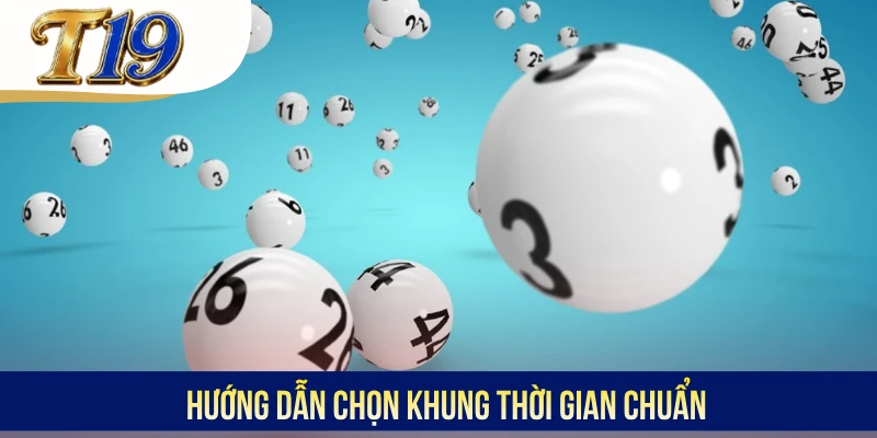 Hướng dẫn chọn khung thời gian chuẩn