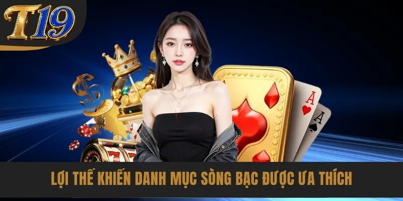 Lợi thế khiến danh mục sòng bạc được ưa thích