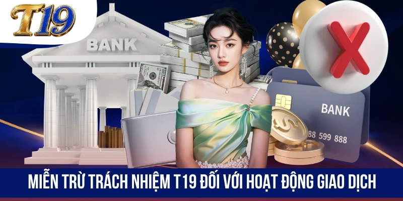 Miễn trừ trách nhiệm T19 đối với hoạt động giao dịch