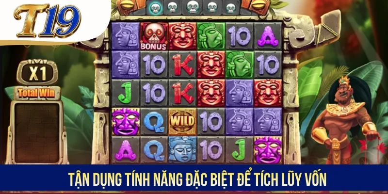 Tận dụng tính năng đặc biệt để tích lũy vốn