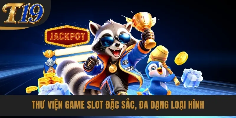 Thư viện game slot đặc sắc, đa dạng loại hình